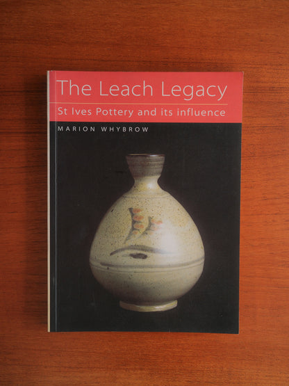 The Leach Legacy, St Ives Pottery and Its Influence by Marion Whybrow Book